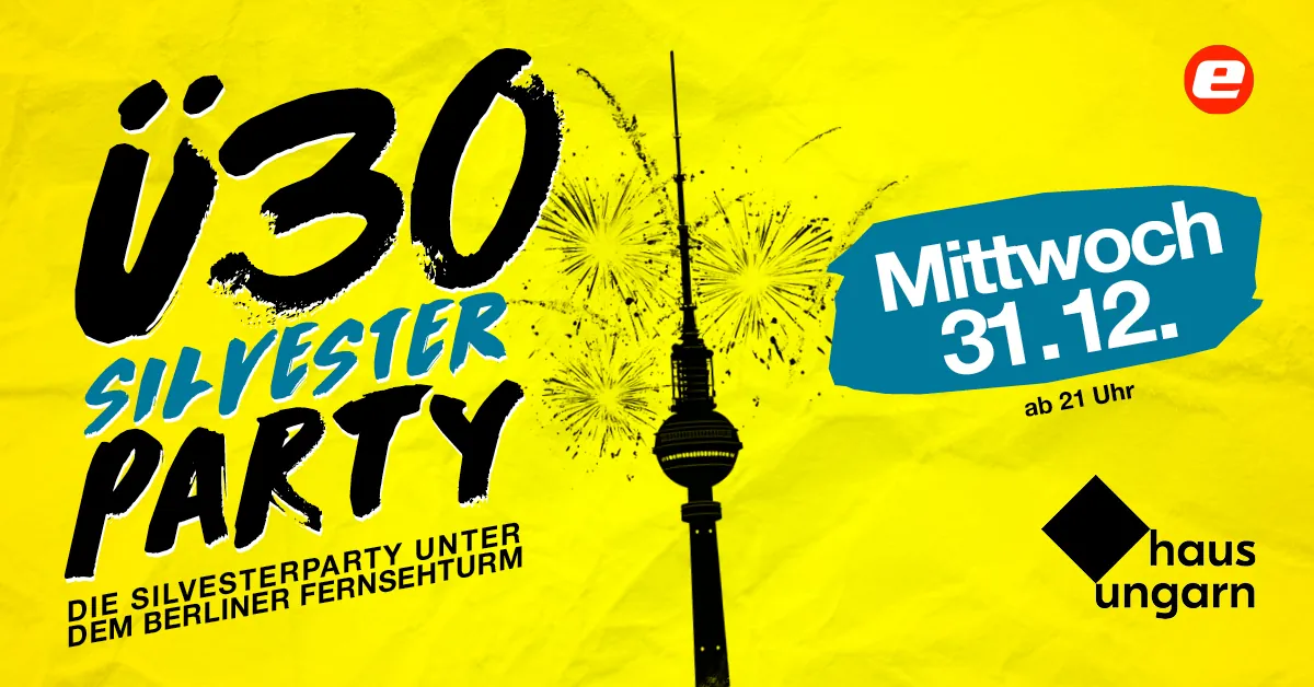 Die Ü30 Silvesterparty unterm Berliner Fernsehturm