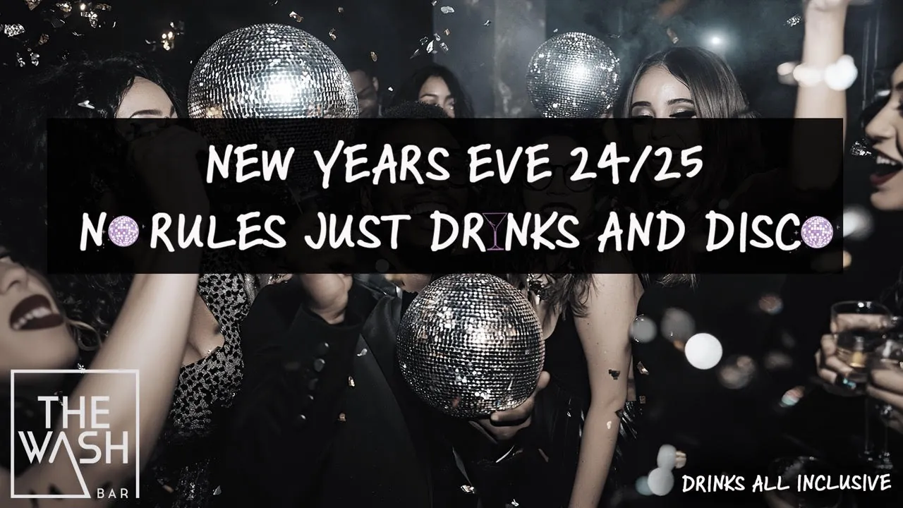 NEW YEARS EVE 24/25 - NO RULES JUST DRINKS & DISCO